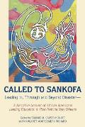 Called to Sankofa: Leading In, Through and Beyond Disaster-A Narrative Account of African Americans Leading Education in Post-Katrina New