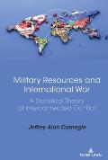 Military Resources and International War: A Statistical Theory of Interconnected Conflict