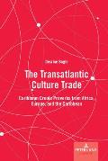 The Transatlantic Culture Trade: Caribbean Creole Proverbs from Africa, Europe, and the Caribbean