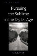 Pursuing the Sublime in the Digital Age