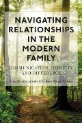 Navigating Relationships in the Modern Family: Communication, Identity, and Difference