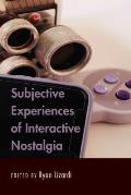 Subjective Experiences of Interactive Nostalgia