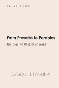 From Proverbs to Parables: The Creative Wisdom of Jesus