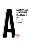 Las novelas argentinas del siglo 21: Nuevos modos de producci?n, circulaci?n y recepci?n