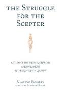The Struggle for the Scepter: A Study of the British Monarchy and Parliament in the Eighteenth Century