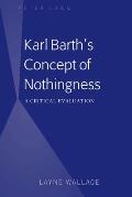 Karl Barth's Concept of Nothingness: A Critical Evaluation