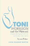 Toni Morrison and the Maternal: From ?The Bluest Eye? to ?God Help the Child?, Revised Edition