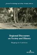 Regional Discourses on Society and History: Shaping the Caribbean