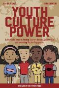 Youth Culture Power: A #HipHopEd Guide to Building Teacher-Student Relationships and Increasing Student Engagement