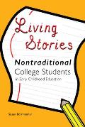 Living Stories: Nontraditional College Students in Early Childhood Education