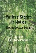 Writers' Stories in Motion: Healing, Joy, and Triumph