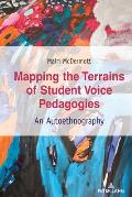 Mapping the Terrains of Student Voice Pedagogies: An Autoethnography