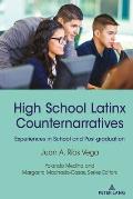 High School Latinx Counternarratives: Experiences in School and Post-graduation