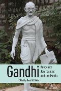 Gandhi, Advocacy Journalism, and the Media