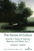 The Genes of Culture: Towards a Theory of Symbols, Meaning, and Media, Volume 2