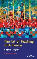 The Art of Teaching with Humor: Crafting Laughter