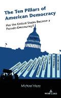The Ten Pillars of American Democracy: Has the United States Become a Pseudo-Democracy?