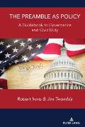 The Preamble as Policy: A Guidebook to Governance and Civic Duty