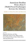 American Studies Over_Seas 2: (Multi)Vocal Exchanges Across the Atlantic: In Honor of Teresa F. A. Alves and Teresa Cid