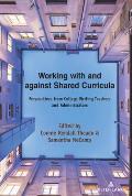 Working with and against Shared Curricula: Perspectives from College Writing Teachers and Administrators