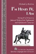 I'm Henry IV, I Am: Henry IV of France in Selected Works of the Eighteenth and Nineteenth Centuries