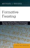 Formative Feasting: Practices and Virtue Ethics in Deuteronomy's Tithe Meal and the Corinthian Lord's Supper