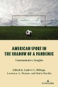 American Sport in the Shadow of a Pandemic: Communicative Insights