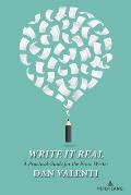Write It Real: A Practical Guide for the Prose Writer