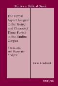 The Verbal Aspect Integral to the Perfect and Pluperfect Tense-Forms in the Pauline Corpus: A Semantic and Pragmatic Analysis