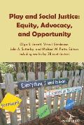 Play and Social Justice; Equity, Advocacy, and Opportunity