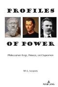 Profiles of Power: Philosopher-Kings, Princes, and Supermen