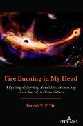 Fire Burning in My Head: A Psychologist's Self-Study Reveals How Madness May Enrich Your Life in Diverse Cultures