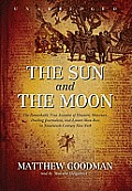 The Sun and the Moon: The Remarkable True Account of Hoaxers, Showmen, Dueling Journalists, and Lunar Man-Bats in Nineteenth-Century New Yor [With Ear