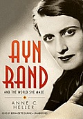 Ayn Rand and the World She Made [With Headphones]