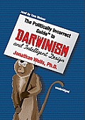 The Politically Incorrect Guide to Darwin and Intelligent Design [With Earbuds]