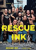 Rescue Ink: How Ten Guys Saved Countless Dogs and Cats, Twelve Horses, Five Pigs, One Duck, and a Few Turtles [With Earbuds]