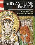 The Byzantine Empire: A Society That Shaped the World