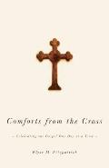 Comforts from the Cross Celebrating the Gospel One Day at a Time