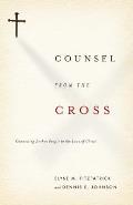 Counsel from the Cross Connecting Broken People to the Love of Christ