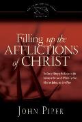 Filling Up the Afflictions of Christ The Cost of Bringing the Gospel to the Nations in the Lives of William Tyndale Adoniram Judson & John Paton