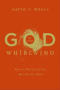 God in the Whirlwind How the Holy Love of God Reorients Our World