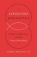Expository Apologetics Answering Objections with the Power of the Word