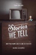 The Stories We Tell: How TV and Movies Long for and Echo the Truth