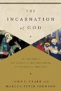 Incarnation of God The Mystery of the Gospel as the Foundation of Evangelical Theology