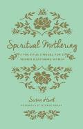 Spiritual Mothering: The Titus 2 Model for Women Mentoring Women (Redesign)