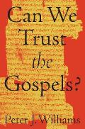 Can We Trust The Gospels