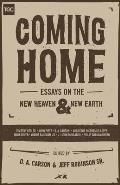 Coming Home: Essays on the New Heaven and New Earth