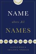 Name Above All Names (Trade Paperback Edition)