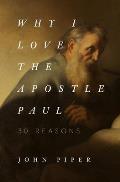 Why I Love the Apostle Paul 30 Reasons