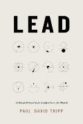 Lead 12 Gospel Principles for Leadership in the Church